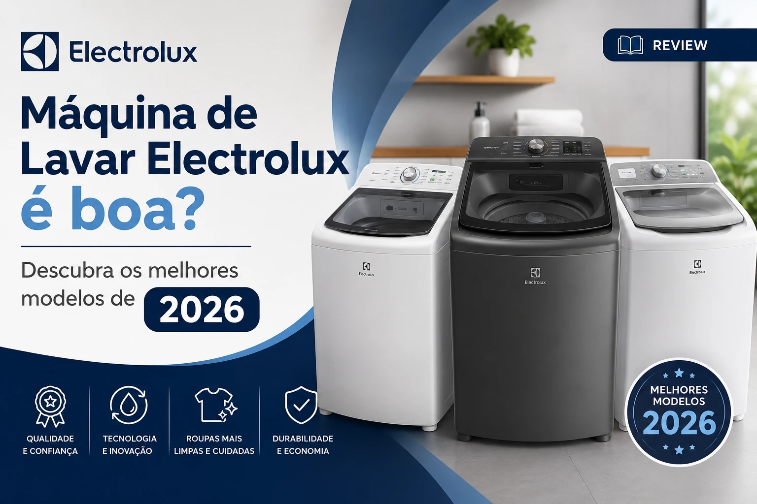 Máquina de Lavar Electrolux é boa? Descubra os melhores modelos de 2026